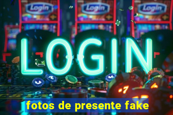 fotos de presente fake